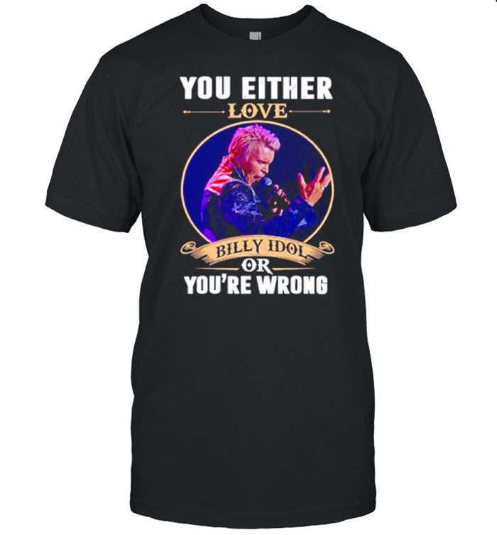 You Either Love Billy Idol Or You’re Wrong shirt Classic Men's T-shirt