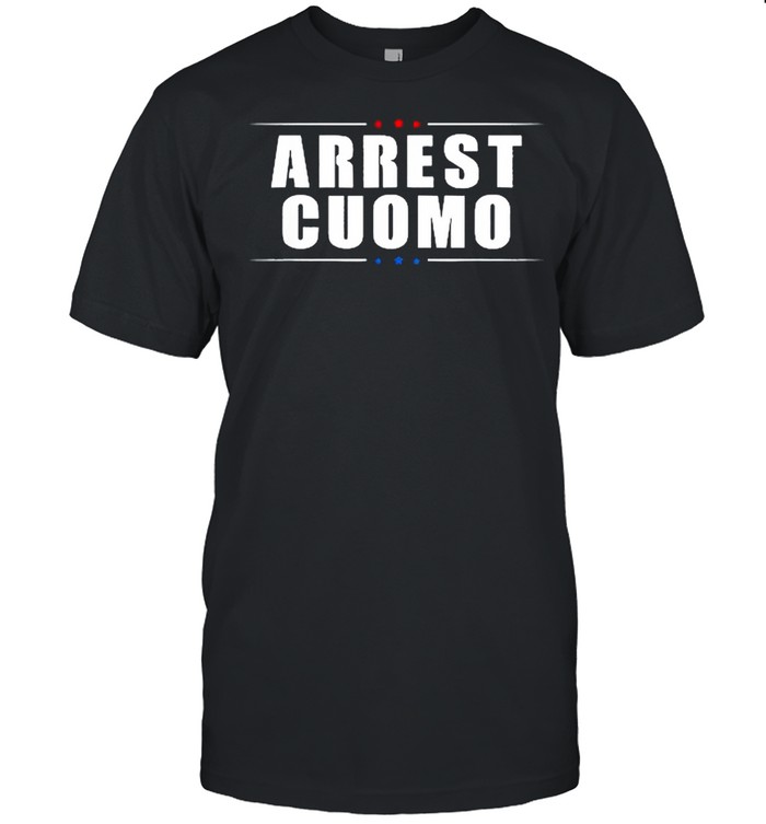 2021s Antis Cuomos Arrests Cuomos Funnys Politicals shirts