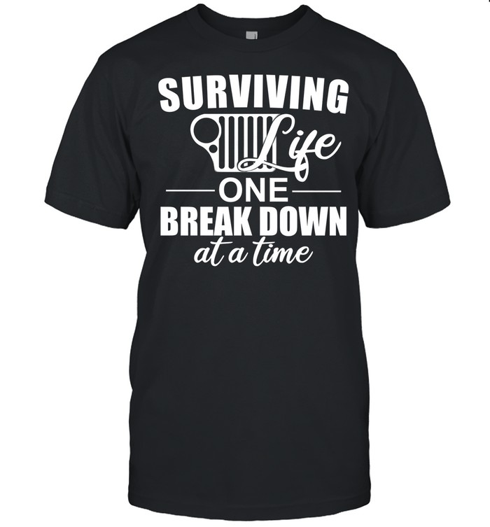 Surviving Life One Break Down At A Time shirt Classic Men's T-shirt
