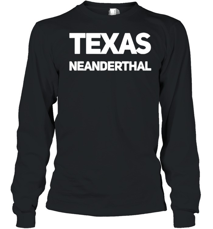 Texas Neanderthal shirt Long Sleeved T-shirt