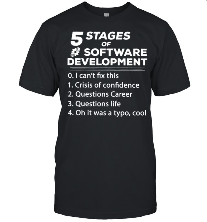 5 Stages Of Software Development shirt Classic Men's T-shirt