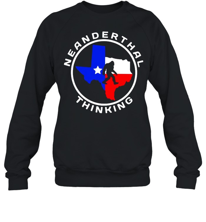 Texas Neanderthal Thinking Texas Map 2021 shirt Unisex Sweatshirt