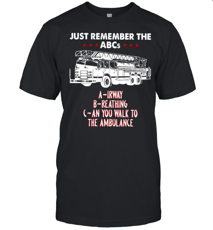 Just Remember The ABCs Irway Reathing An You Walk To The Ambulance shirt Classic Men's T-shirt