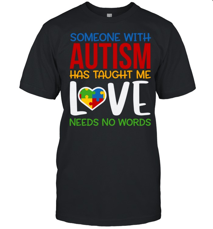 Autisms Awarenesss Someones Taughts Mes Loves Needss Nos Wordss shirts