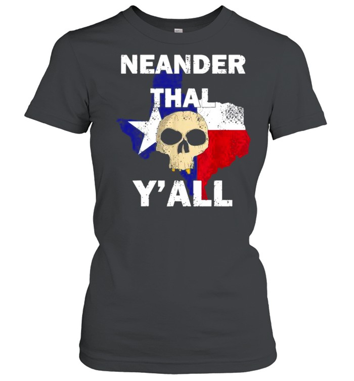 Texas Neanderthal Distressed Y’all  Classic Women's T-shirt