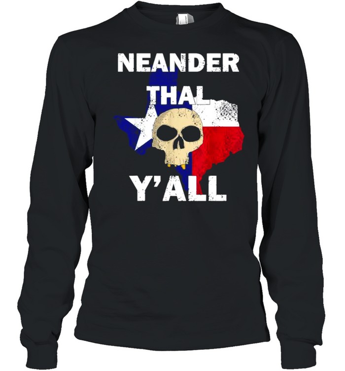 Texas Neanderthal Distressed Y’all  Long Sleeved T-shirt