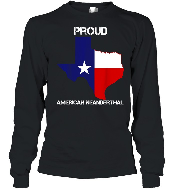 Texas Neanderthal Texan Political shirt Long Sleeved T-shirt
