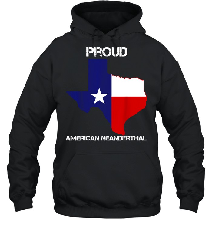 Texas Neanderthal Texan Political shirt Unisex Hoodie