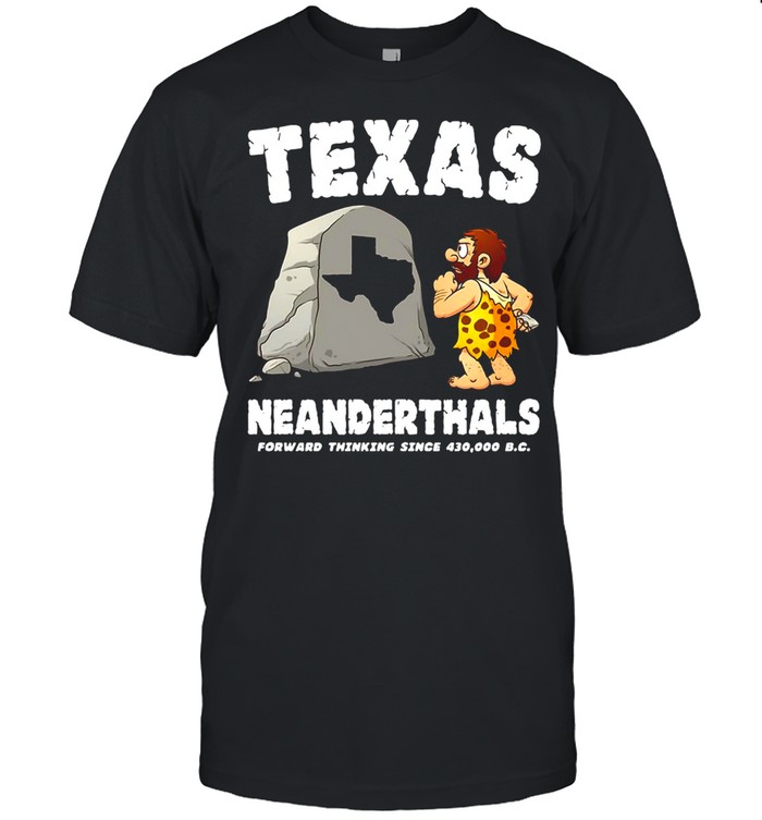Texas Neanderthals Forward Thinking Sine 430 000 BC T-shirt Classic Men's T-shirt