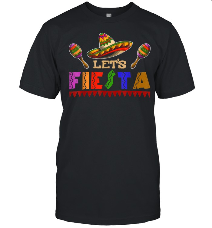 Lets Fiesta Sombrero Mexican Fiesta Cinco De Mayo shirts