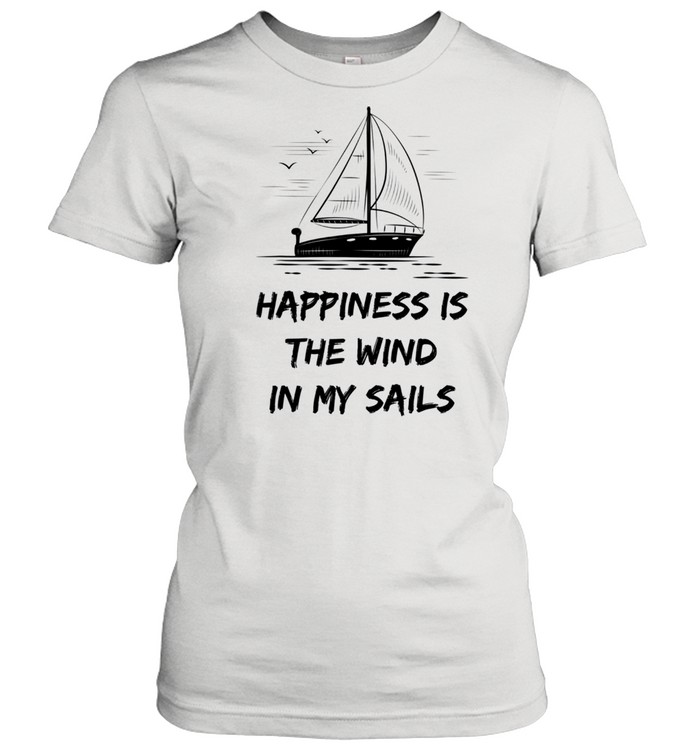 Happiness Is The Wind In My Sails Skipper Captain shirt Classic Women's T-shirt