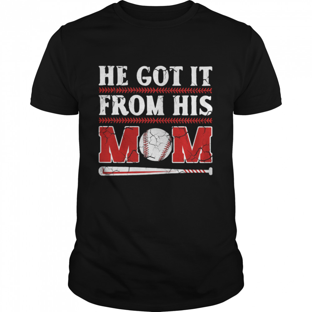 He got it from his mom baseball shirt Classic Men's T-shirt