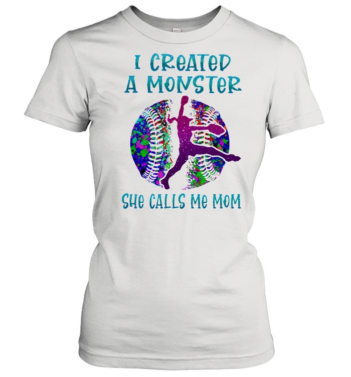 I created a monster she calls me mom baseball shirt Classic Women's T-shirt