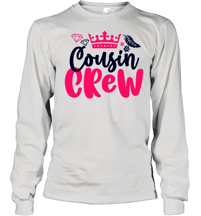 Sweet and Cute Cousin Crew Girls and Boys Team With Crown shirt Long Sleeved T-shirt