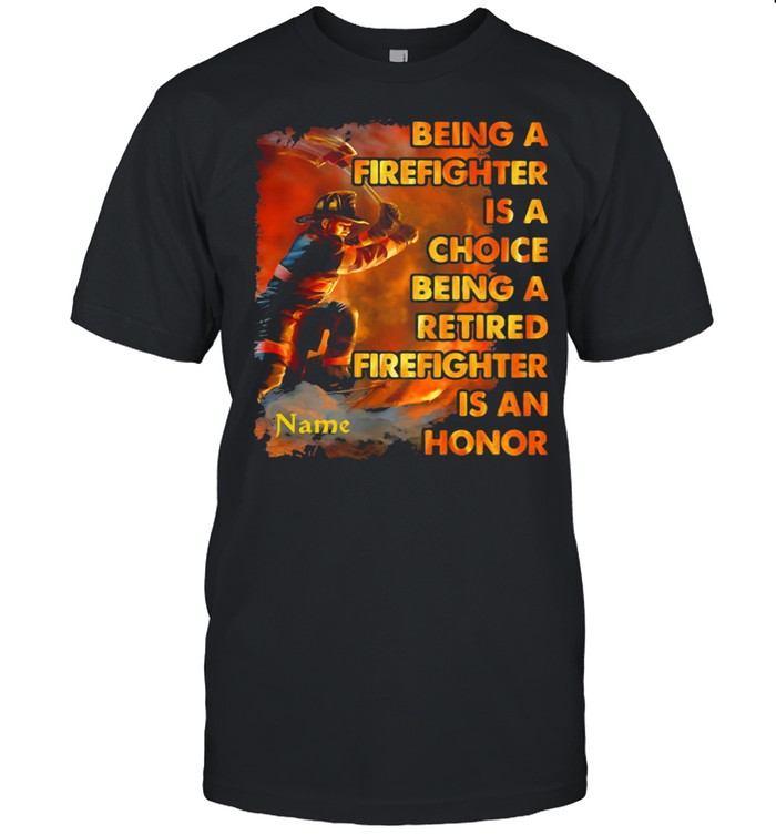 Being A Firefighter Is A Choice Being A Retired Firefighter Is An Honor  Classic Men's T-shirt