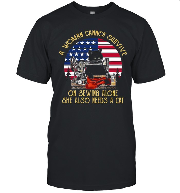 Black Cat A Woman Cannot Survive On Sewing Alone She Also Need A Cat Retro American Flag shirt