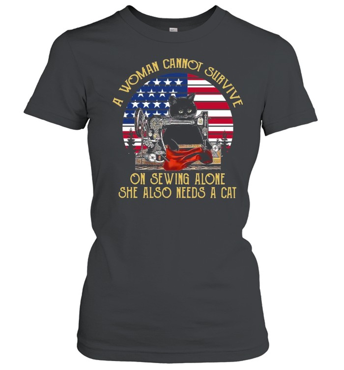 Black Cat A Woman Cannot Survive On Sewing Alone She Also Need A Cat Retro American Flag shirt Classic Women's T-shirt