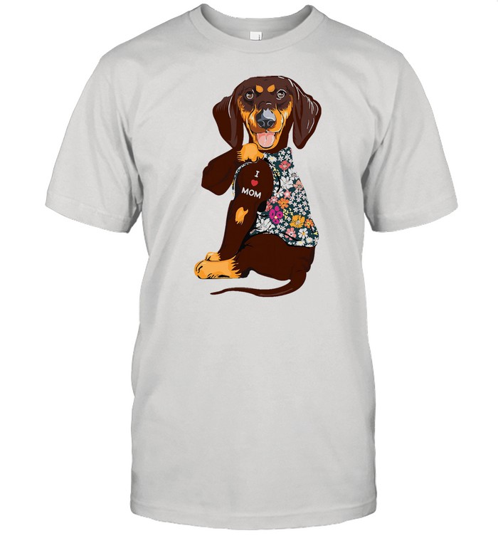 Dachshunds Is loves moms tattoos shirts