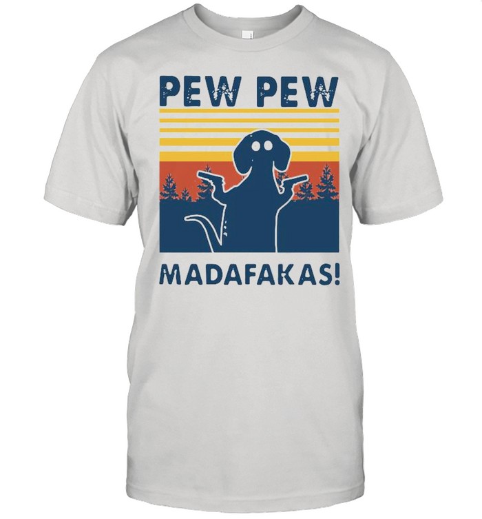 Dog Pew Pew Madafakas Vintage shirt