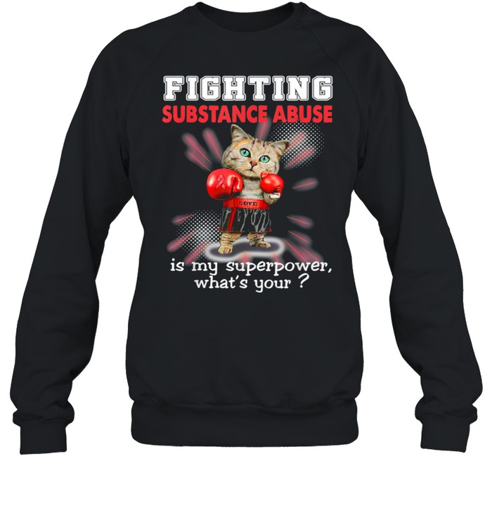 Fighting Cat Substance Abuse Awareness shirt Unisex Sweatshirt