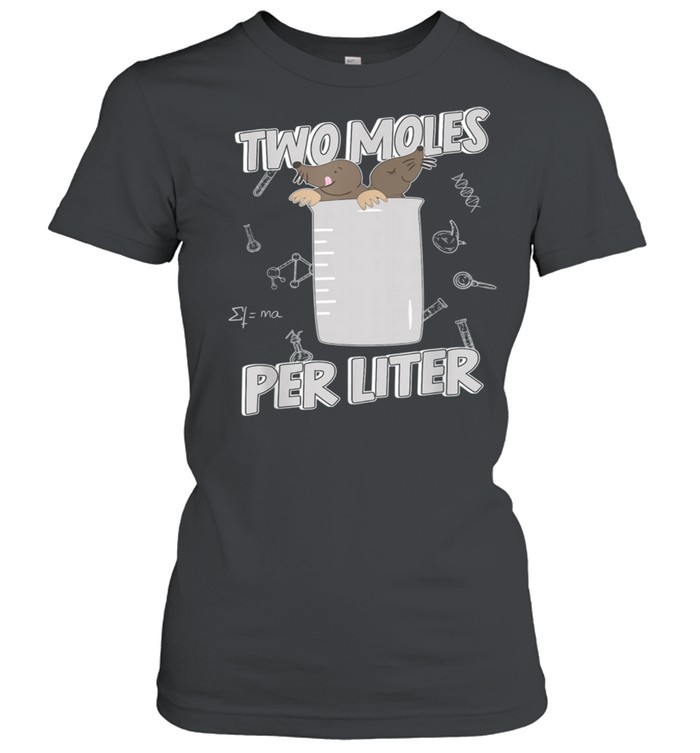 Two Moles Per Liter Chemistry Science shirt Classic Women's T-shirt
