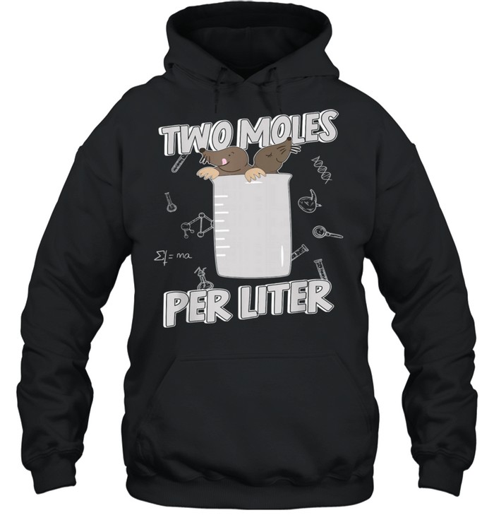 Two Moles Per Liter Chemistry Science shirt Unisex Hoodie