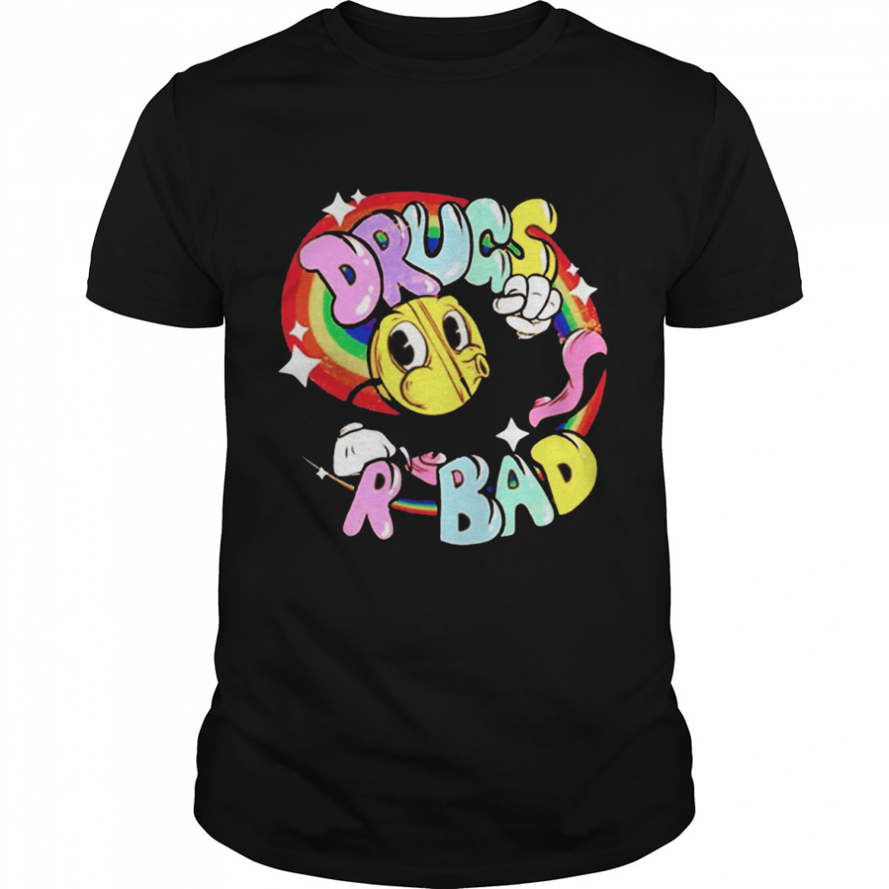 Drugs r bad shirts