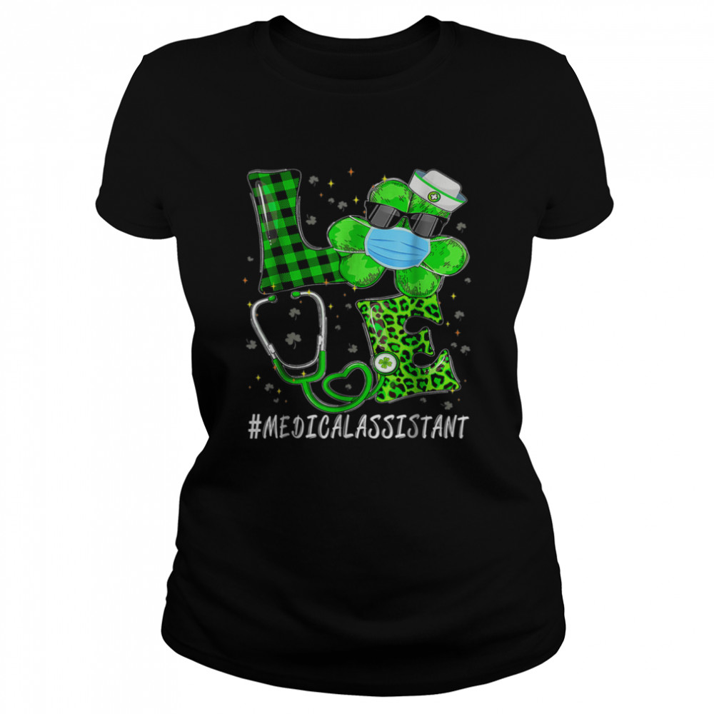 Irish Nurse St Patricks Day Love Medical Assistant shirt Classic Women's T-shirt