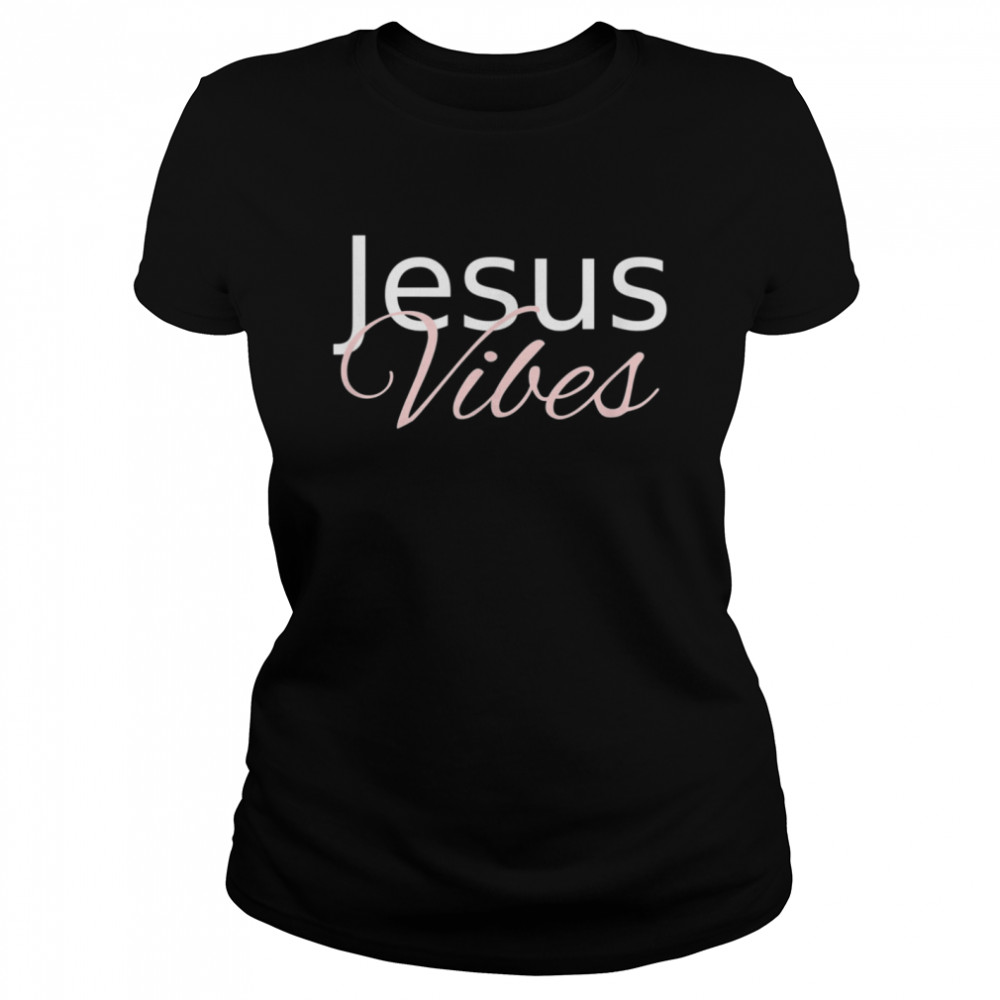 Jesus Vibes shirt Classic Women's T-shirt