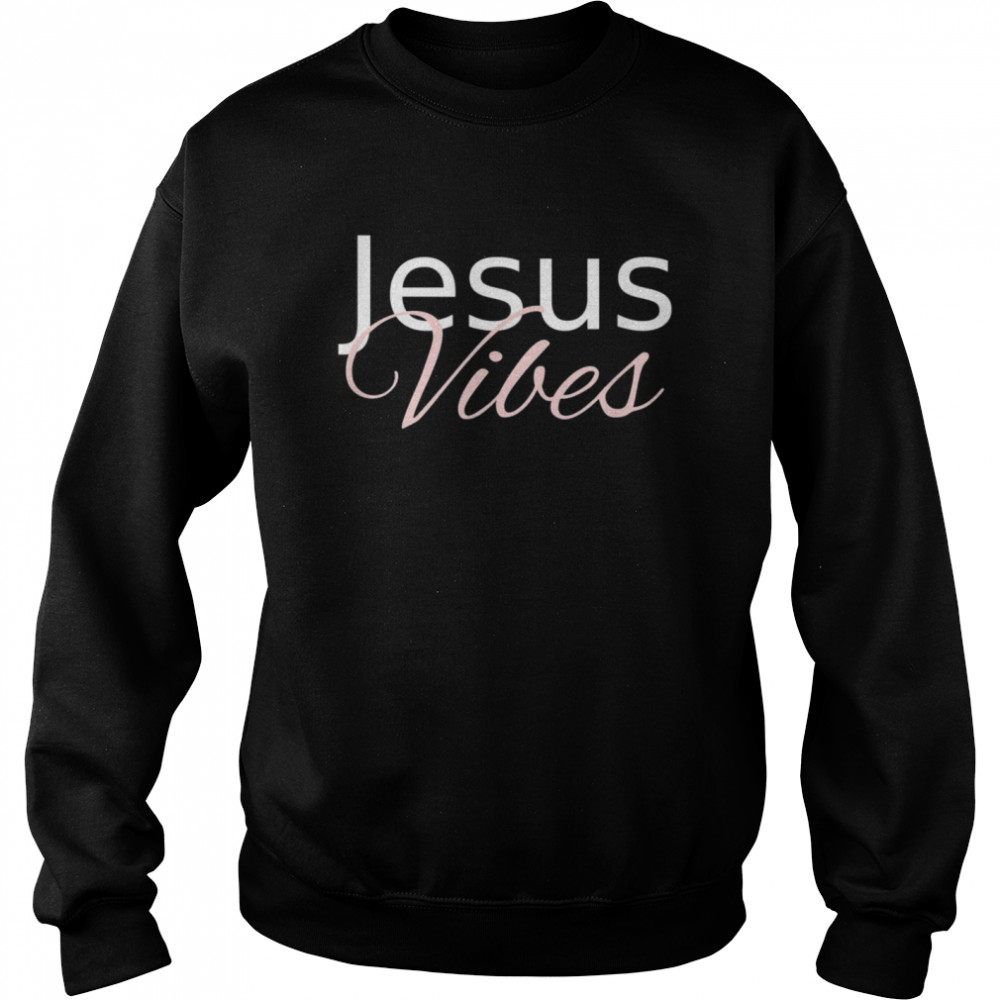 Jesus Vibes shirt Unisex Sweatshirt