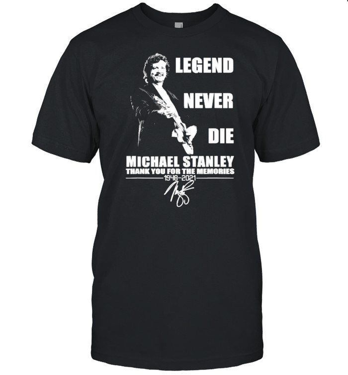 Legend Never Die Michael Stanley 1948 2021  Classic Men's T-shirt