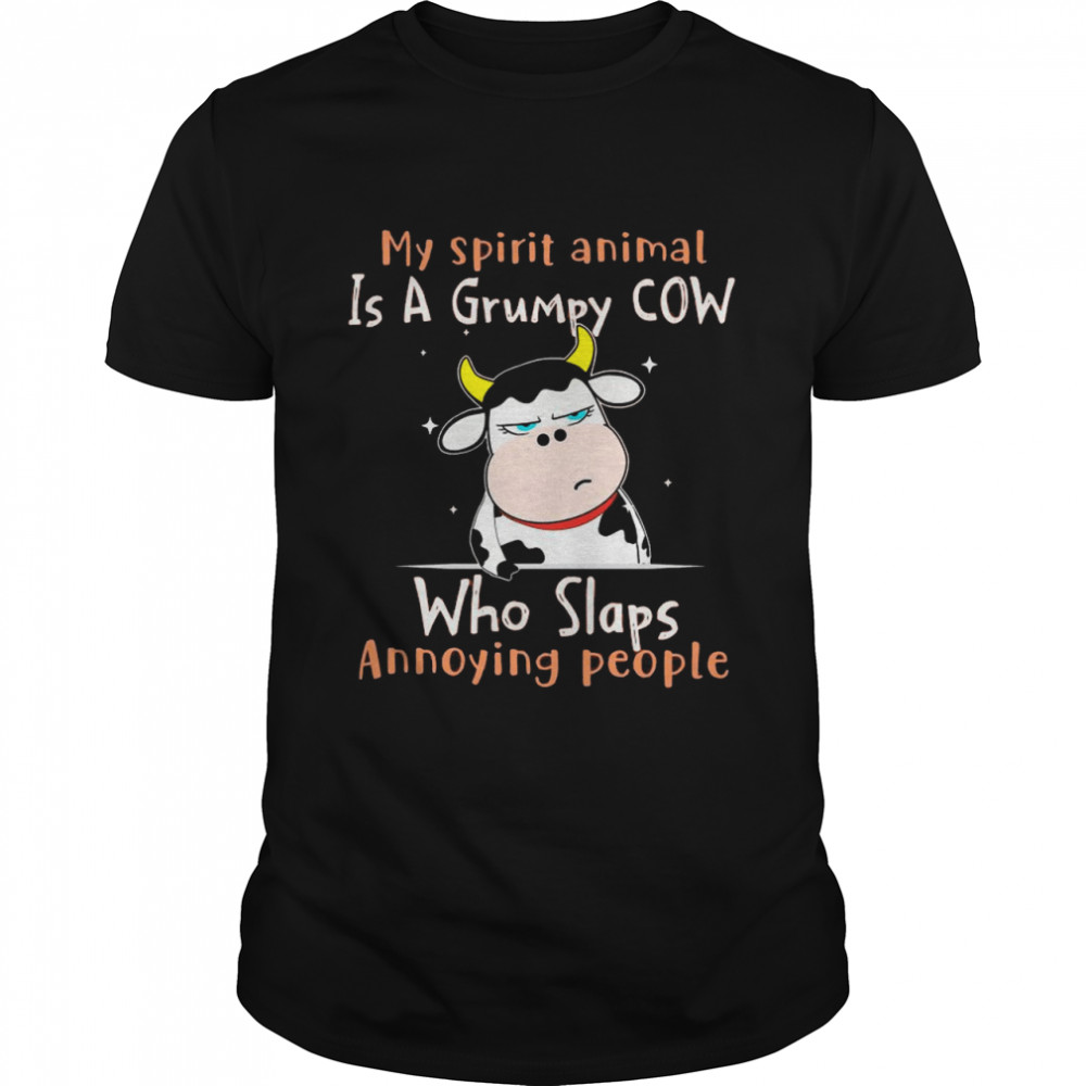 Mys Spirits Animals Iss As Grumpys COWs Whos Slapss Annoyings Peoples shirts