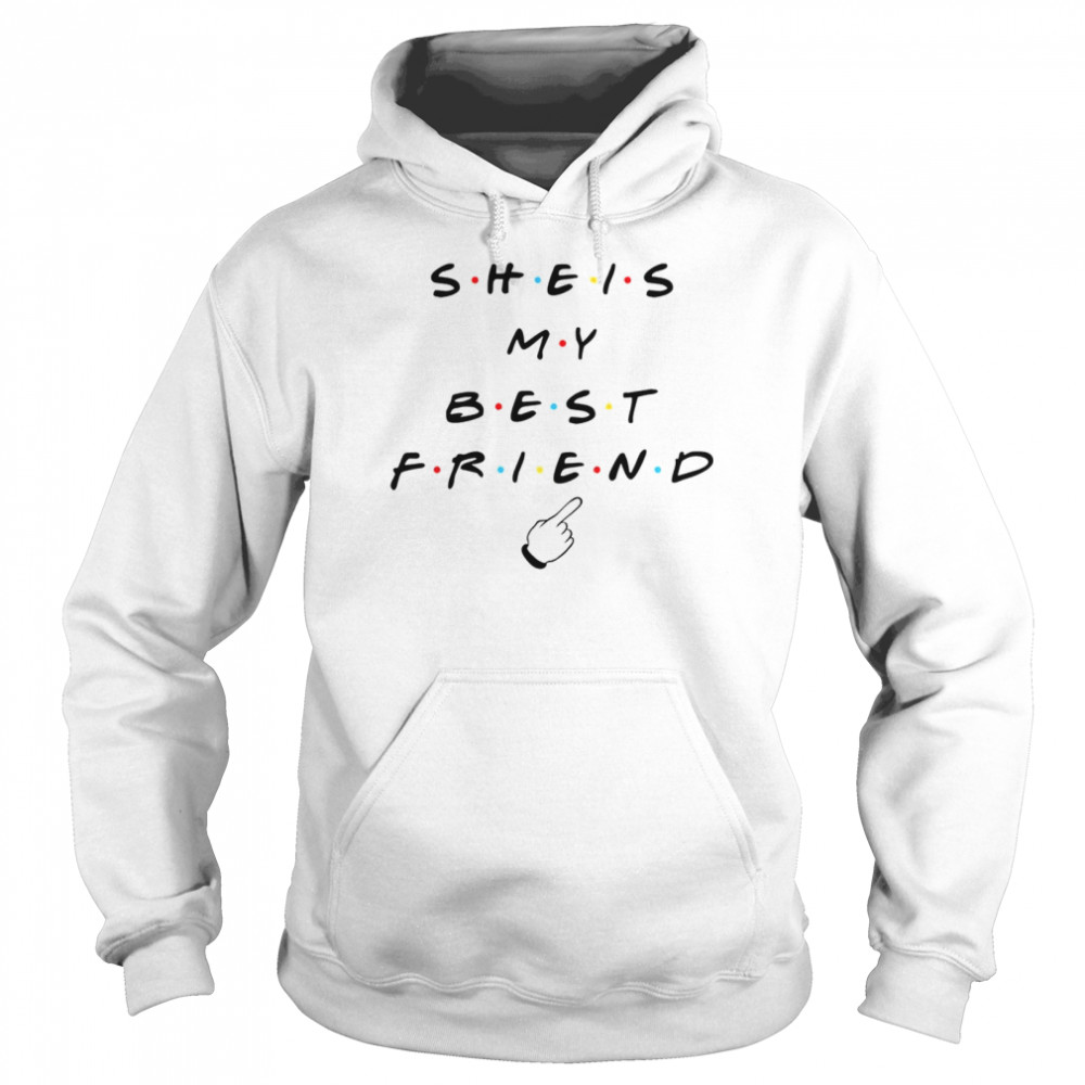 She is my best friend tv show shirt Unisex Hoodie