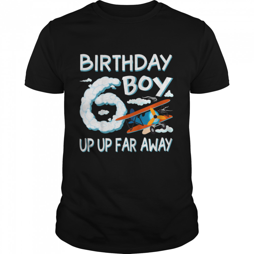 Up Up Away 6th Birthday Boy Airplane Bday 6 year old Flying shirt Classic Men's T-shirt