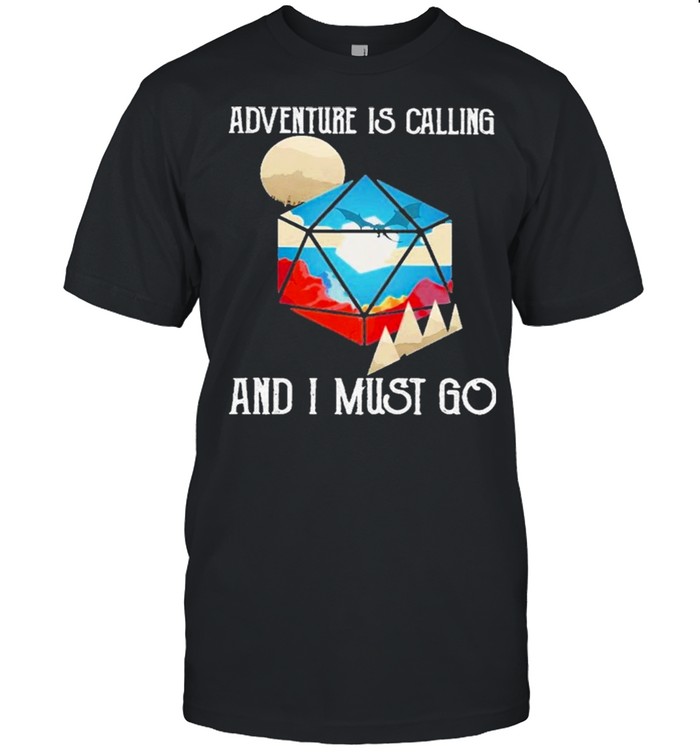 Dungeon Adventure Is Calling and I must go 2021 shirts