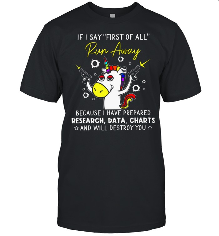 If I Say First Of All Run Away Because I Have Prepared Research Data Charts shirt Classic Men's T-shirt