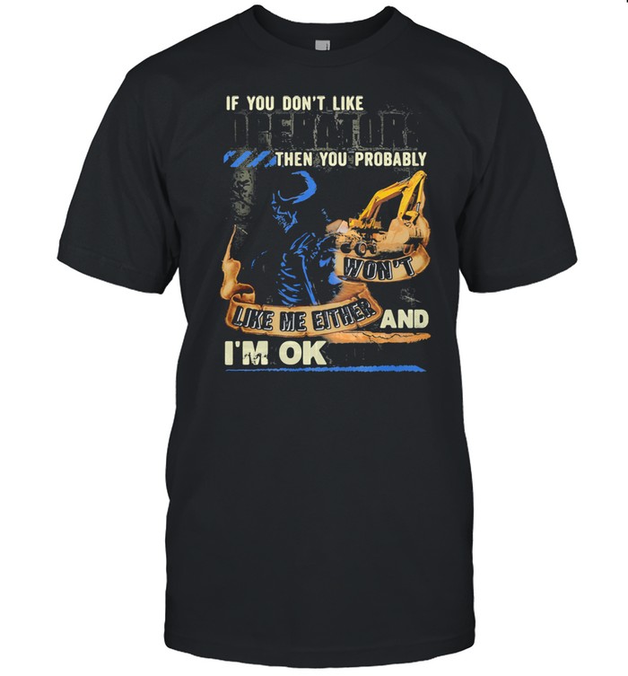If You Do Not Like Operators Then You Probably Won’t Like Me Either And I’m Ok With That Skull  Classic Men's T-shirt