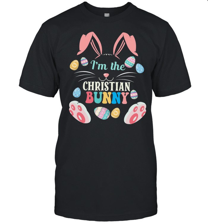 Im the christian bunny shirt