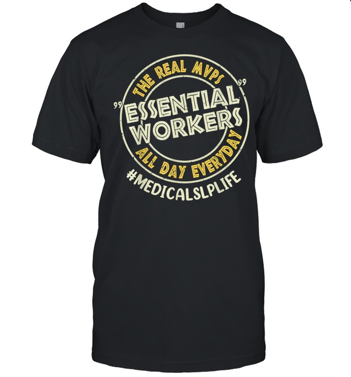 Medical SLP The Real MVPs Essential Workers All Day Everyday shirt Classic Men's T-shirt