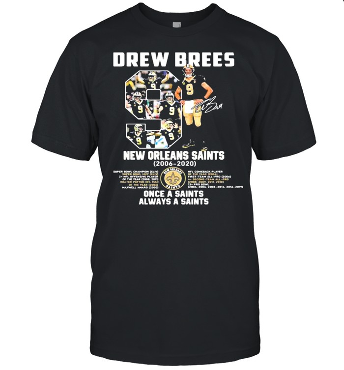 Number Nice Drew Brees New Orleans Saints 2006 2020 Once A Saint Always A Saint Signature Shirts