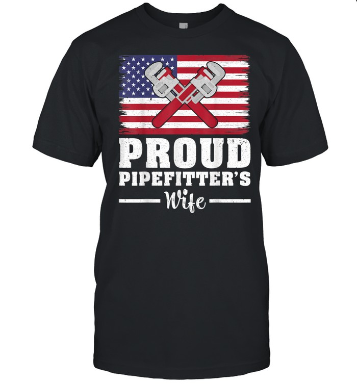 Plumbers Americans Flags Prouds Pipefitters Wifes shirts