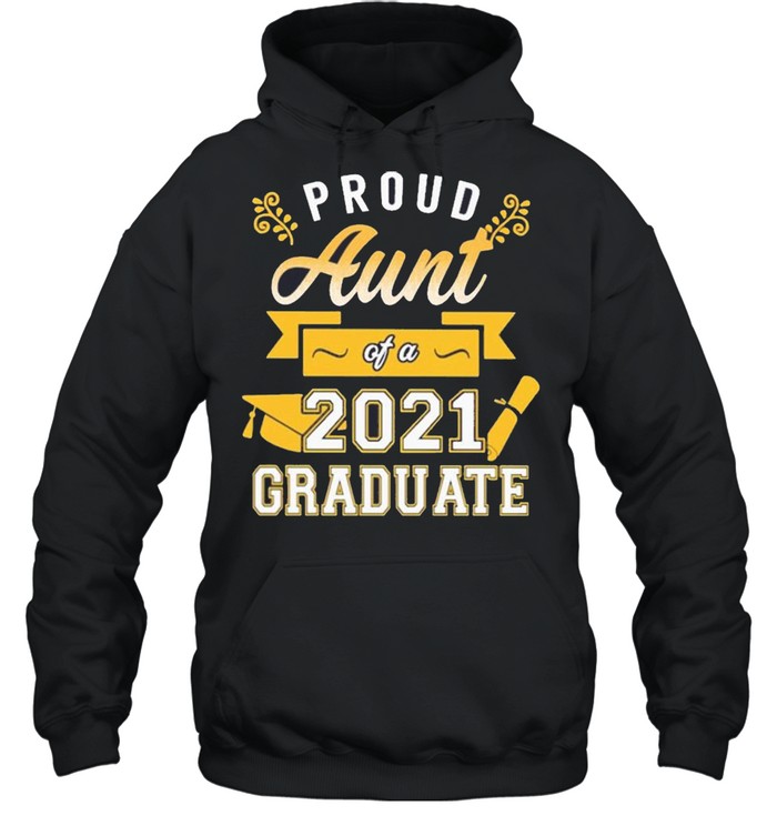 Proud Aunt of a 2021 Graduate gold shirt Unisex Hoodie