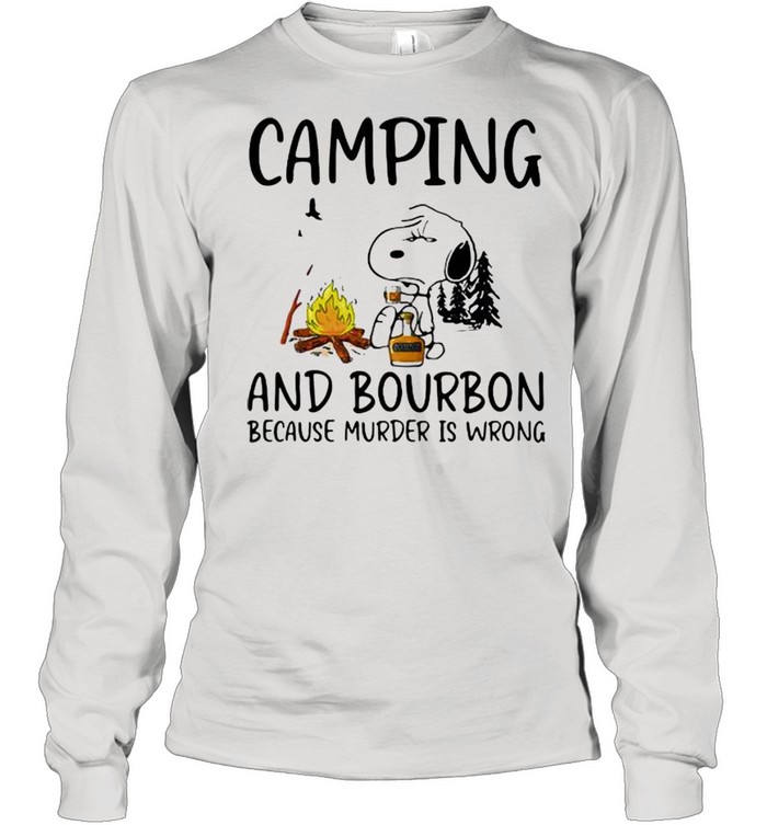 Camping And Bourbon Because Murder Is Wrong Snoopy Long Sleeved T-shirt