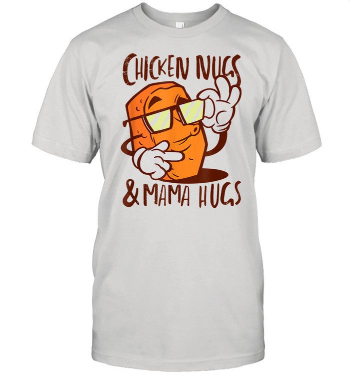 Chicken Nugs and Mama Hugs Chicken Nugget shirt Classic Men's T-shirt