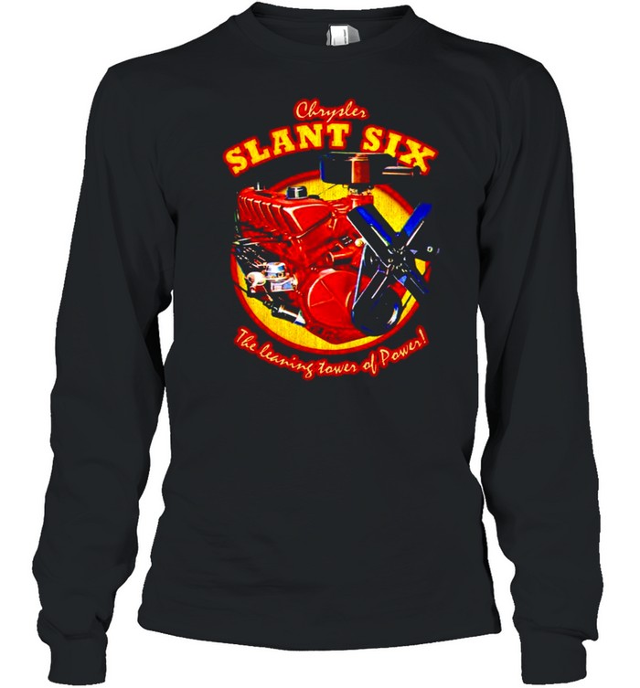 Chrysler slant six the learning tower of power shirt Long Sleeved T-shirt