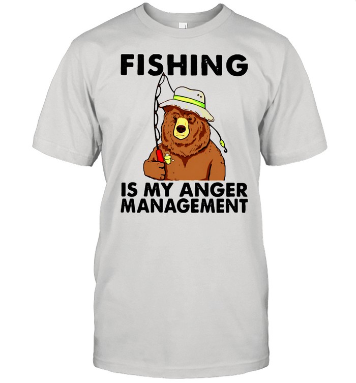 Fishing Is My Anger Management Bear Shirt