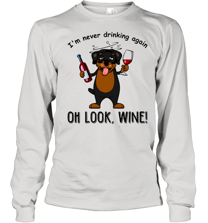 im never drinking again oh look wine shirt Long Sleeved T-shirt