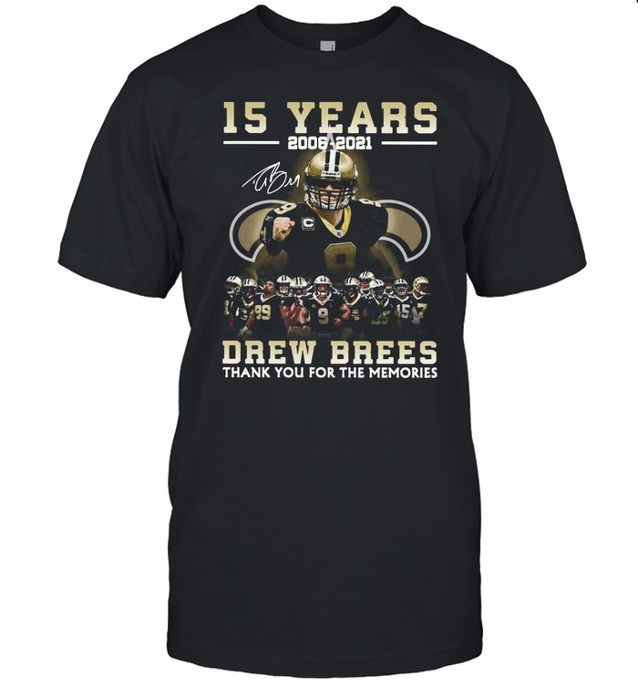 New Orleans Saints Drew Brees 15 Years 2006-2021 Thank You For The Memories shirts