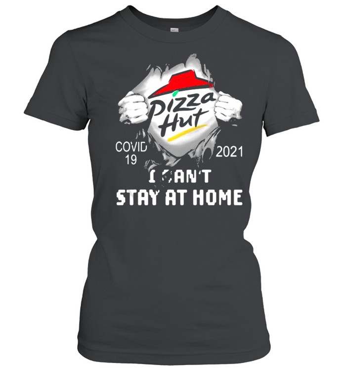 Pizza Hut I Can Not Stay At Home Covid 19 2021  Classic Women's T-shirt