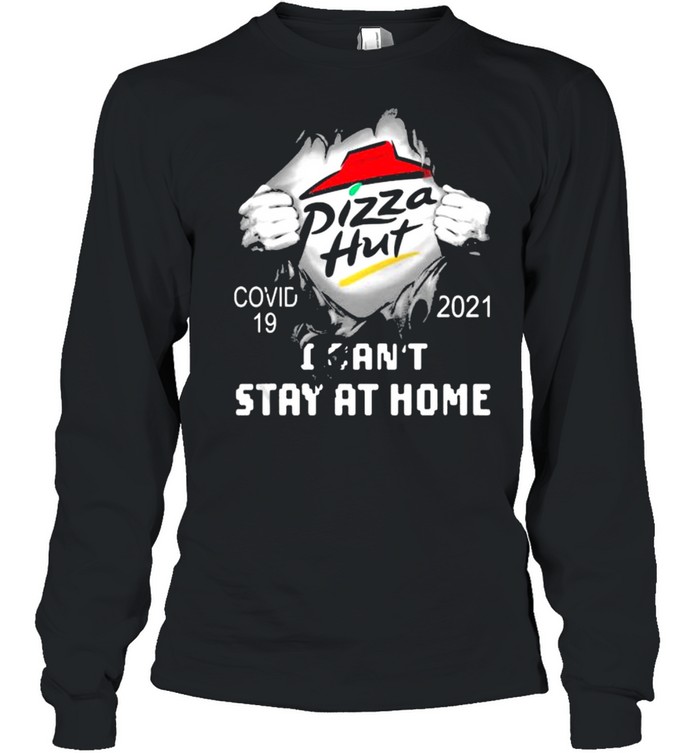 Pizza Hut I Can Not Stay At Home Covid 19 2021  Long Sleeved T-shirt